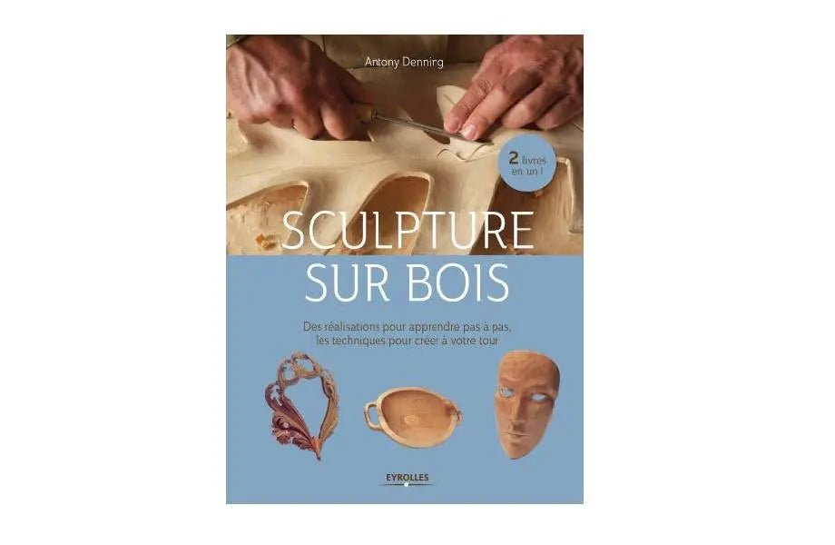 La Sculpture Sur Bois par Antony Denning - Gaignard Millon