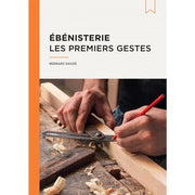 Ébénisterie : Les premiers gestes Bernard Daudé (Editions Vial) - Gaignard Millon