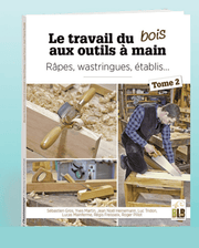Le travail du bois aux outils à main Tome 2 Editions Le bouvet
